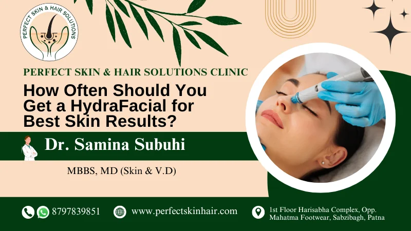 How Often Should You Get a HydraFacial for Best Skin Results